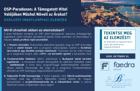 EXKLUZÍV INGATLANPIACI ELEMZÉS: OSP-PARADOXON / A TÁMOGATOTT HITEL VALÓJÁBAN MÁSHOL NÖVELI AZ ÁRAKAT?